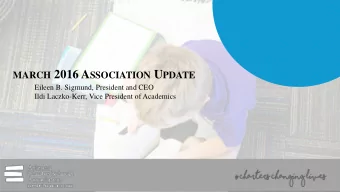 MARCH 2016 A SSOCIATION U PDATE  Eileen B. Sigmund, President and CEO  Ildi Laczko-Kerr, Vice