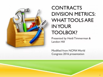 CONTRACTS  DIVISION METRICS:  WHAT TOOLS ARE  IN YOUR  TOOLBOX?  Presented by Heidi Timmerman &amp;