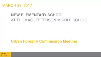 MARCH 23, 2017  NEW ELEMENTARY SCHOOL  AT THOMAS JEFFERSON MIDDLE SCHOOL  Urban Forestry Commission