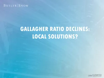 GALLAGHER RATIO DECLINES:  LOCAL SOLUTIONS?  Gallagher  For each year in which there is a change