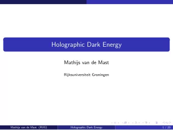 Holographic Dark Energy  Mathijs van de Mast  Rijksuniversiteit Groningen  Mathijs van de Mast