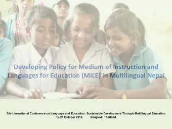 Developing Policy for Medium of Instruction and  Languages for Education (MILE) in Multilingual