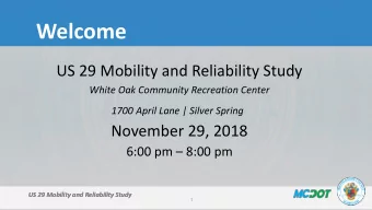 Welcome  US 29 Mobility and Reliability Study  White Oak Community Recreation Center  1700 April