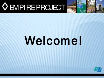 Welco  elcome!  me!  E  MPIRE  PROJE  CT  Project Overview WHAT: A series of improvements to I-5 in