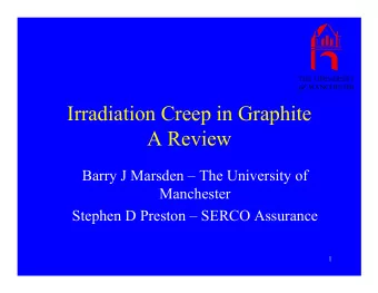 Irradiation Creep in Graphite  A Review  Barry J Marsden  The University of  Manchester  Stephen