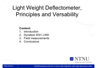 Light Weight Deflectometer,  Principles and Versability  Content:  1.  Introduction  2.  Dynatest