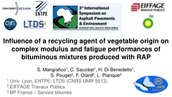 S. Mangiafico 1 , C. Sauzat 1 , H. Di Benedetto 1 , S. Pouget 2 , F. Olard 2 , L. Planque 3 1