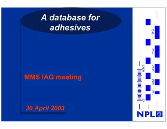 A database for  adhesives  MMS IAG meeting  30 April 2003  Purpose of a database for adhesives