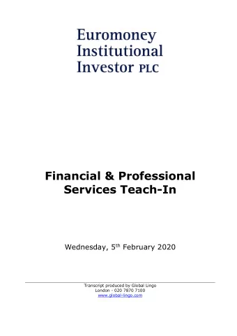 Financial &amp; Professional  Services Teach-In Wednesday, 5 th February 2020  Transcript produced