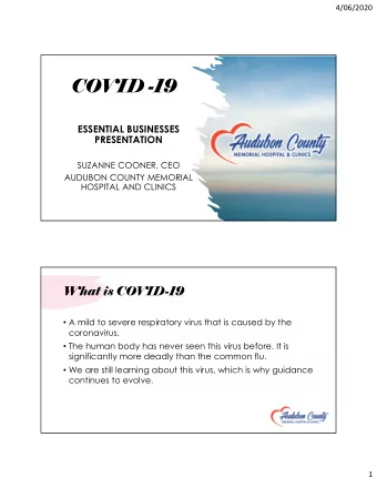 COVID -19  ESSENTIAL BUSINESSES  PRESENTATION  SUZANNE COONER, CEO  AUDUBON COUNTY MEMORIAL