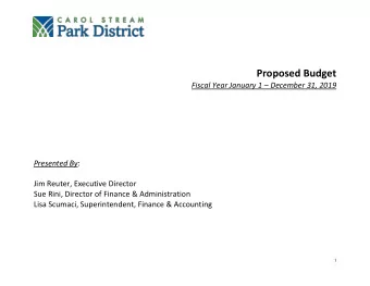 Proposed Budget Fiscal Year January 1  December 31, 2019 Presented By :  Jim Reuter, Executive