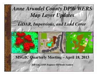 Anne Arundel County DPW WERS  Map Layer Updates  LiDAR, Impervious, and Land Cover  MSGIC Quarterly