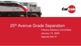 25 th Avenue Grade Separation  Citizens Advisory Committee  January 15, 2020  Agenda Item 9 Agenda