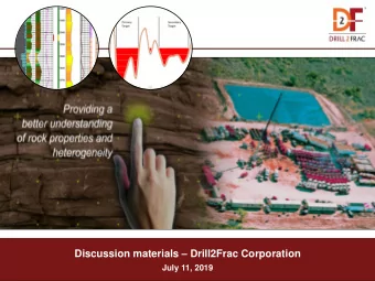 Discussion materials  Drill2Frac Corporation  July 11, 2019  Overview of Drilling Data used for