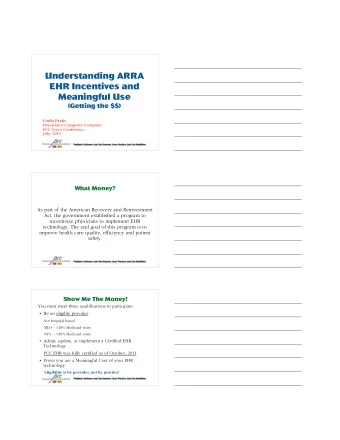 Understanding ARRA  EHR Incentives and  Meaningful Use  (Getting the $$)  Linda Parks  Physician's