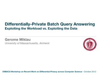Di ff erentially-Private Batch Query Answering  Exploiting the Workload vs. Exploiting the Data
