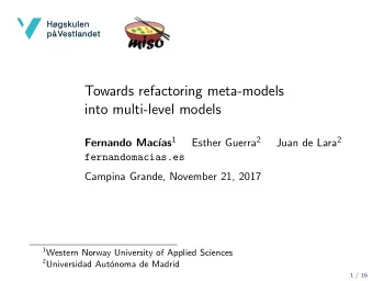 Towards refactoring meta-models  into multi-level models as 1 Esther Guerra 2 Juan de Lara 2