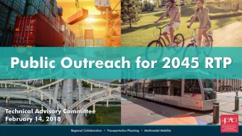 Public Outreach for 2045 RTP  Technical Advisory Committee  February 14, 2018  What is the Regional