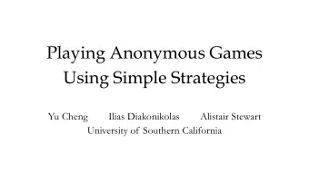 Playing Anonymous Games  Using Simple Strategies  Yu Cheng  Ilias Diakonikolas  Alistair Stewart