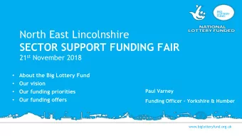 SECTOR SUPPORT FUNDING FAIR 21 st November 2018    About the Big Lottery Fund  Our vision