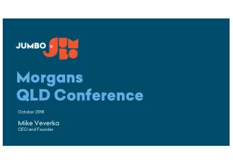 Morgans  QLD Conference  October 2018  Mike Veverka  CEO and Founder  Good Start to the Year