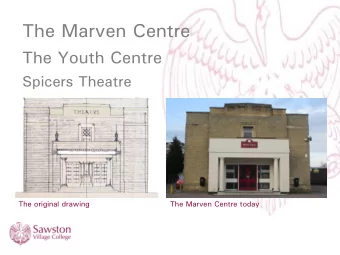The Marven Centre  The Youth Centre  Spicers Theatre  The original drawing  The Marven Centre today
