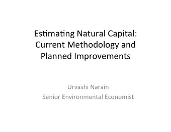 Es#ma#ng  Natural  Capital:    Current  Methodology  and    Planned