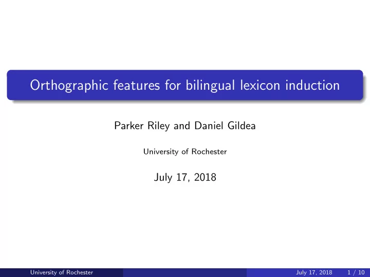 orthographic features for bilingual lexicon induction