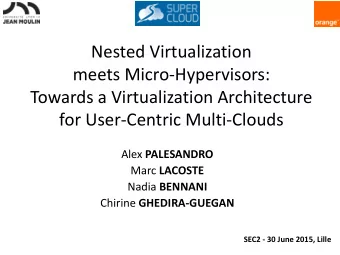 meets Micro-Hypervisors:  Towards a Virtualization Architecture for User-Centric Multi-Clouds Alex