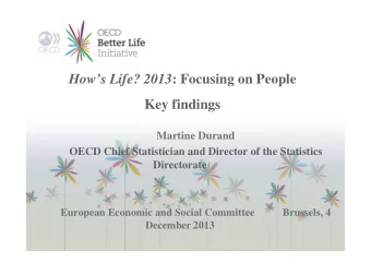 Hows Life? 2013 : Focusing on People  Key findings  Martine Durand  OECD Chief Statistician and