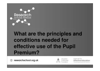 What are the principles and  conditions needed for  effective use of the Pupil  Premium?  Why Pupil