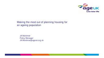 Making the most out of planning housing for  an ageing population  Jill Mortimer  Policy Manager