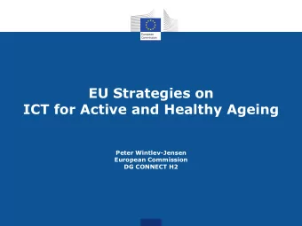 EU Strategies on  ICT for Active and Healthy Ageing  Peter Wintlev-Jensen  European Commission DG
