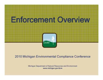 Enforcement Overview  Enforcement Overview  2010 Michigan Environmental Compliance Conference