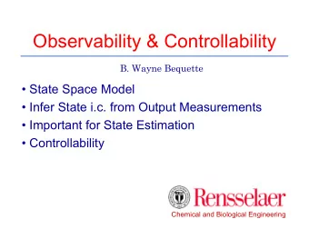 Observability &amp; Controllability B. Wayne Bequette  State Space Model  Infer State i.c.