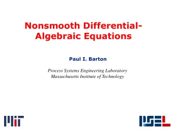 Nonsmooth Differential-  Algebraic Equations  Paul I. Barton  Process Systems Engineering