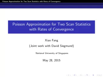 Poisson Approximation for Two Scan Statistics  with Rates of Convergence  Xiao Fang  (Joint work