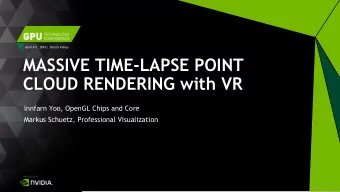 MASSIVE TIME-LAPSE POINT  CLOUD RENDERING with VR  Innfarn Yoo, OpenGL Chips and Core  Markus