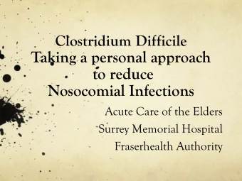 Taking a personal approach  to reduce Nosocomial Infections  Acute Care of the Elders  Surrey