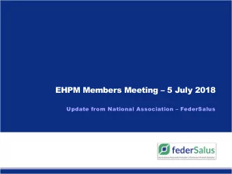 EHPM Members Meeting  5 July 2018  Update from National Association  FederSalus  Italian