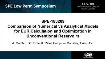 for EUR Calculation and Optimization in  Unconventional Reservoirs  A. Moinfar, J.C. Erdle, K.
