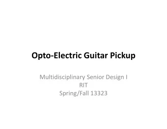 Opto-Electric Guitar Pickup  Multidisciplinary Senior Design I  RIT  Spring/Fall 13323  Project