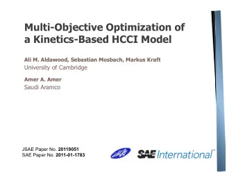 Multi-Objective Optimization of  a Kinetics-Based HCCI Model  Ali M. Aldawood, Sebastian Mosbach,