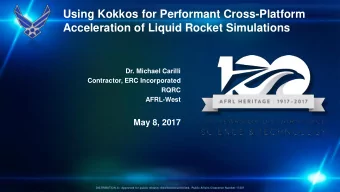Acceleration of Liquid Rocket Simulations  Dr. Michael Carilli  Contractor, ERC Incorporated  RQRC