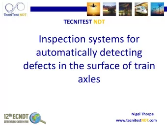 Inspection systems for  automatically detecting  defects in the surface of train  axles  Nigel