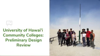 University of Hawaii  Community Colleges:  Preliminary Design  Review    Team Summary