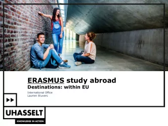 ERASMUS study abroad  Destinations: within EU  International Office  Laurien Stuvers  Outline