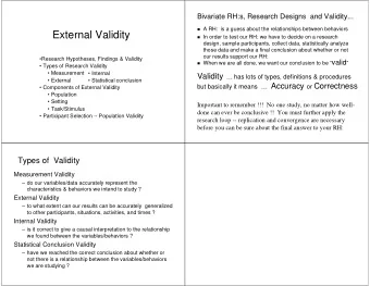 External Validity  In order to test our RH: we have to decide on a research  design, sample