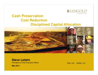 Cash Preservation  Cost Reduction  Disciplined Capital Allocation  Steve Letwin  President &amp;
