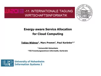Energy-aware Service Allocation  for Cloud Computing Tobias Widmer 1 , Marc Premm 1 , Paul Karnke